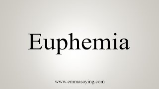 How To Say Euphemia [upl. by Brote]