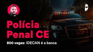 Concurso Polícia Penal CE  800 vagas IDECAN é a banca [upl. by Atcliffe]