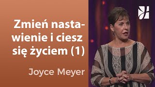 Zmień nastawienie i ciesz się życiem 1  Joyce Meyer  Kształtowanie charakteru [upl. by Nylanna707]