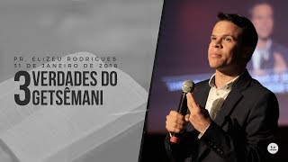 3 Verdades do Getsêmani Pr Elizeu Rodrigues [upl. by Nagiam]