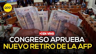 🔴 Congreso aprueba el 7mo retiro de la AFP  En vivo [upl. by Miehar]