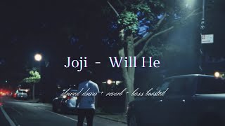 Joji  Will He 𝑠𝑙𝑜𝑤𝑒𝑑 𝑑𝑜𝑤𝑛  𝑟𝑒𝑣𝑒𝑟𝑏  𝑏𝑎𝑠𝑠 𝑏𝑜𝑜𝑠𝑡𝑒𝑑 [upl. by Fabe691]