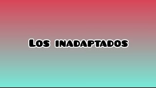 Los inadaptados –La Ventaja ftAlfredo Olivas [upl. by Miko]