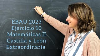 EBAU 2023 EJERCICIO 10 MATEMÁTICAS II CASTILLA Y LEON Extraordinaria [upl. by Felicdad]