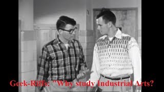 GeekRiffs  Why Study Industrial Arts [upl. by Annahsirhc]