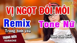 Karaoke Vị Ngọt Đôi Môi Remix Tone Nữ Nhạc Sống  Trọng Hiếu [upl. by Adal]