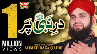 Hafiz Ahmed Raza Qadri  Dar E Nabi Par  Heart Touching Naat  Official Video  Heera Gold [upl. by Mighell]