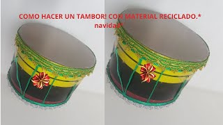 COMO HACER UN TAMBOR CON MATERIAL RECICLADO navidad [upl. by Lossa846]