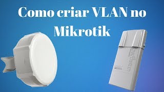 COMO FAZER VLAN NOS RÁDIOS MIKROTIK [upl. by Augusta698]