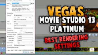 VEGAS Movie Studio 13 Platinum  BEST RENDERING SETTINGS 1080p 60FPS [upl. by Aicemak]