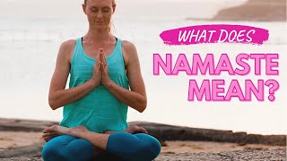 The Meaning Of Namaste [upl. by Alamac514]