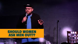 Should Women Ask Men Out  Alex Velluto Comedy [upl. by Angrist]