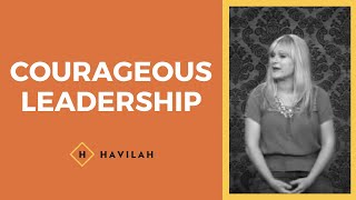 Courageous Leadership  Havilah Cunnington [upl. by Ebneter931]