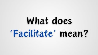 What does Facilitate mean [upl. by Ennazzus177]