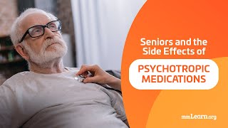 Seniors and the Side Effects of Psychotropic Medications [upl. by Yecad490]