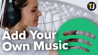 How to Add Your Own Music on Spotify [upl. by Sawyor339]