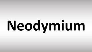 How to Pronounce Neodymium [upl. by Ardnwahs]