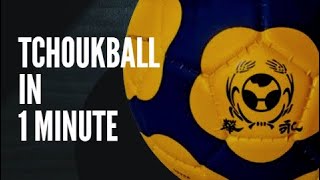 TCHOUKBALL IN 1 MINUTE [upl. by Eiliak554]