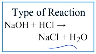 Type of Reaction for NaOH  HCl  NaCl  H2O [upl. by Anibla]