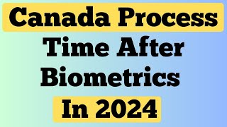 Canada Tourist Visa Process Time After Biometrics 2024  Canada Visa Processing Time in 2024 [upl. by Liggett]