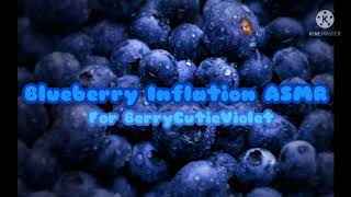 Blueberry Inflation ASMR For BerryCutieViolet [upl. by Akienahs]