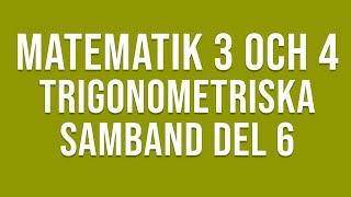 Matematik 4  Trigonometri  Trigonometriska samband del 6 [upl. by Eiluj475]