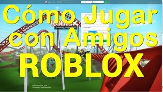 TUTORIAL ¿Cómo Jugar con tus Amigos en ROBLOX [upl. by Eiclek]