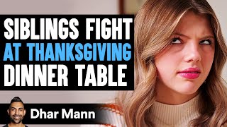 SIBLINGS FIGHT At THANKSGIVING DINNER TABLE What Happens Next Is Shocking  Dhar Mann Studios [upl. by Nageek22]