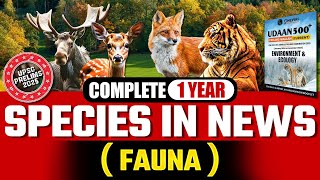 Complete 1 Year Species FAUNA in News  Environment  Udaan 500  UPSC Prelims 2025 [upl. by Yecak613]