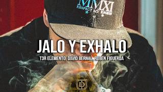 Jalo Y Exhalo  LETRA  T3R Elemento David Bernal y Ruben Figueroa 🔥🔥 [upl. by Noisla]