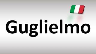 How to Pronounce Guglielmo Italian [upl. by Anilatak]