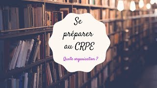 Se préparer au CRPE  quelle organisation [upl. by Aleemaj941]