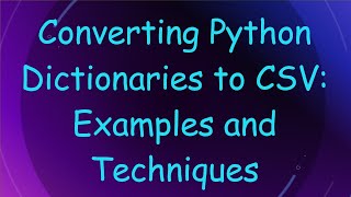 Converting Python Dictionaries to CSV Examples and Techniques [upl. by Nennahs698]