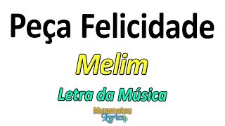 Melim  Peça Felicidade  Letra  Lyrics [upl. by Glimp]