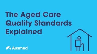 The Aged Care Quality Standards Explained  Ausmed Explains [upl. by Rolyt]