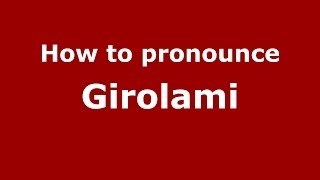 How to pronounce Girolami ItalianItaly  PronounceNamescom [upl. by Anallese351]