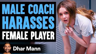 Male Coach HARASSES FEMALE Player Lives To Regret It  Dhar Mann [upl. by Enerol]