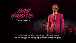 Vietsub  Bad Habits  Ed Sheeran  Lyrics Video [upl. by Feer]