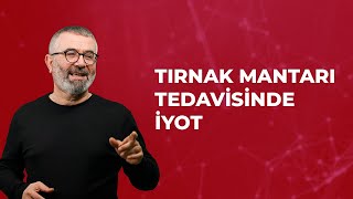 Tırnak Mantarı Tedavisinde İyot [upl. by Lai]