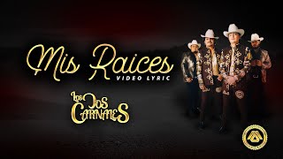 Los Dos Carnales Mis Raíces Letra Oficial [upl. by Keg]