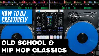 MIXING CLASSIC HIP HOP amp OLD SCHOOL  How To DJ Creatively [upl. by Icyaj]