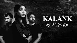 Kalank Title Track  Shilpa Rao ft Anurag Naidu amp Abhinav Khokhar [upl. by Mela658]