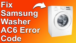 How To Fix The Samsung Washer AC6 Error Code  Meaning Causes amp Solutions Simple Fix [upl. by Schram]