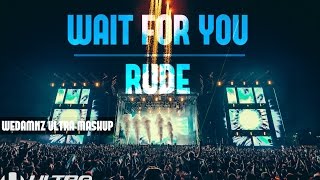 Dannic amp Tom amp Jane ft Magic  Wait For You vs Rude WEDAMNZ Ultra Mashup [upl. by Ennaehr420]