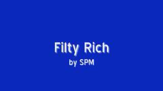 Spm  Filthy Rich Lyrics [upl. by Mars]