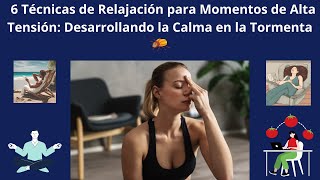 6 Técnicas de Relajación para Momentos de Alta Tensión Desarrollando la Calma en la Tormenta [upl. by Odelinda]