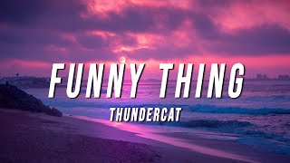 Thundercat  Funny Thing Lyrics [upl. by Adnofal]