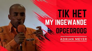 Tik het my ingewande opgedroog  Adrian Meyer [upl. by Desmond293]