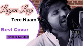 Lagan Lagi Full Song Tere Naam  Best Cover  Sukhwinder Singh  By Pushkar Kandpal [upl. by Anayik]