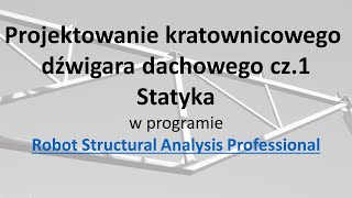 Autodesk Robot  Kratownica cz1 Statyka [upl. by Keil]